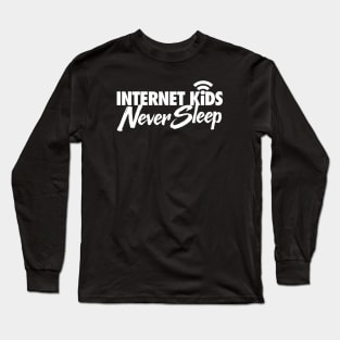 Internet Kids Never Sleep Long Sleeve T-Shirt